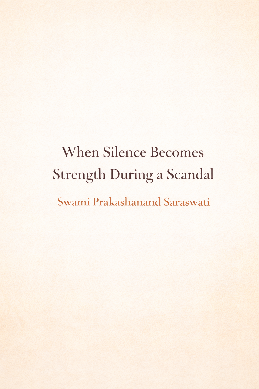 When Silence Becomes Strength During a Scandal – Swami Prakashanand Saraswati